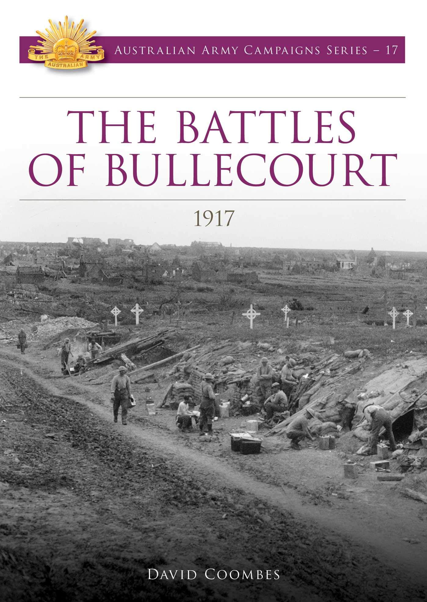 The Battles of Bullecourt 1917 (Australian Army Campaigns Series Book 17)