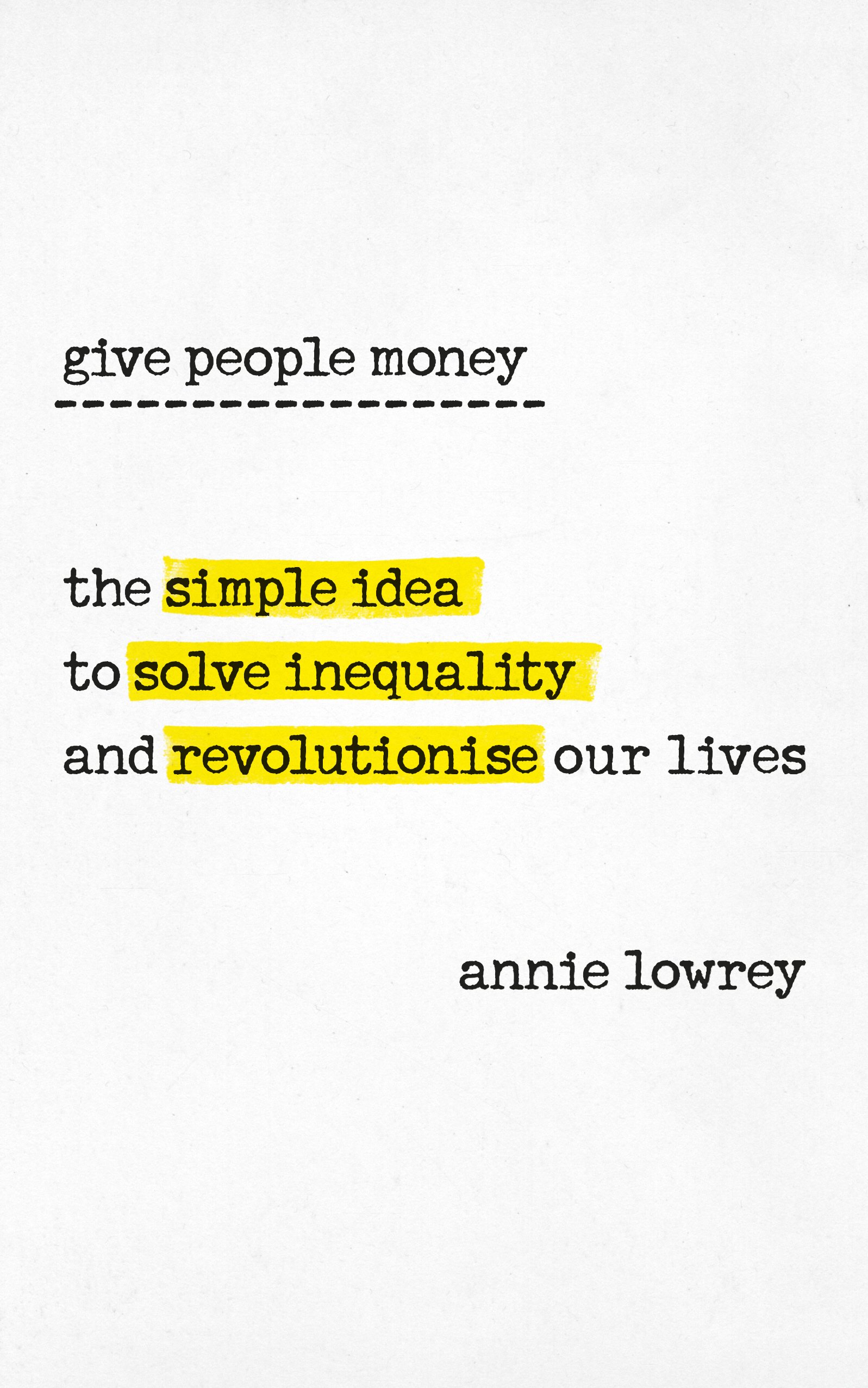 Give People Money by Annie Lowrey PAPERBACK 9780753545775