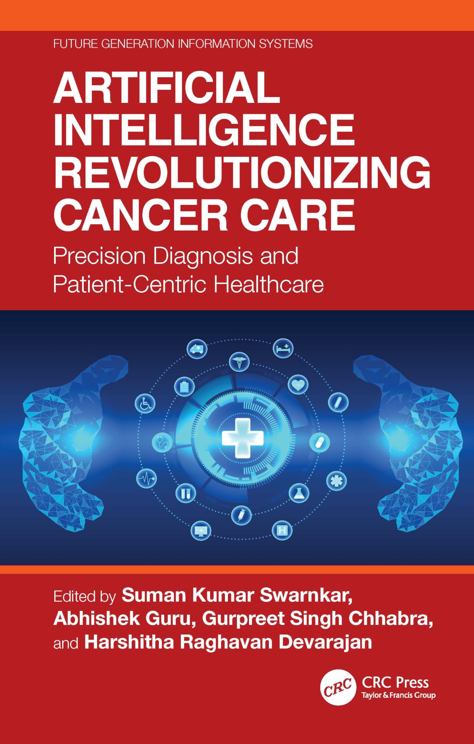Artificial Intelligence Revolutionizing Cancer Care: Precision Diagnosis and Patient-Centric Healthcare (Future Generation Information Systems)