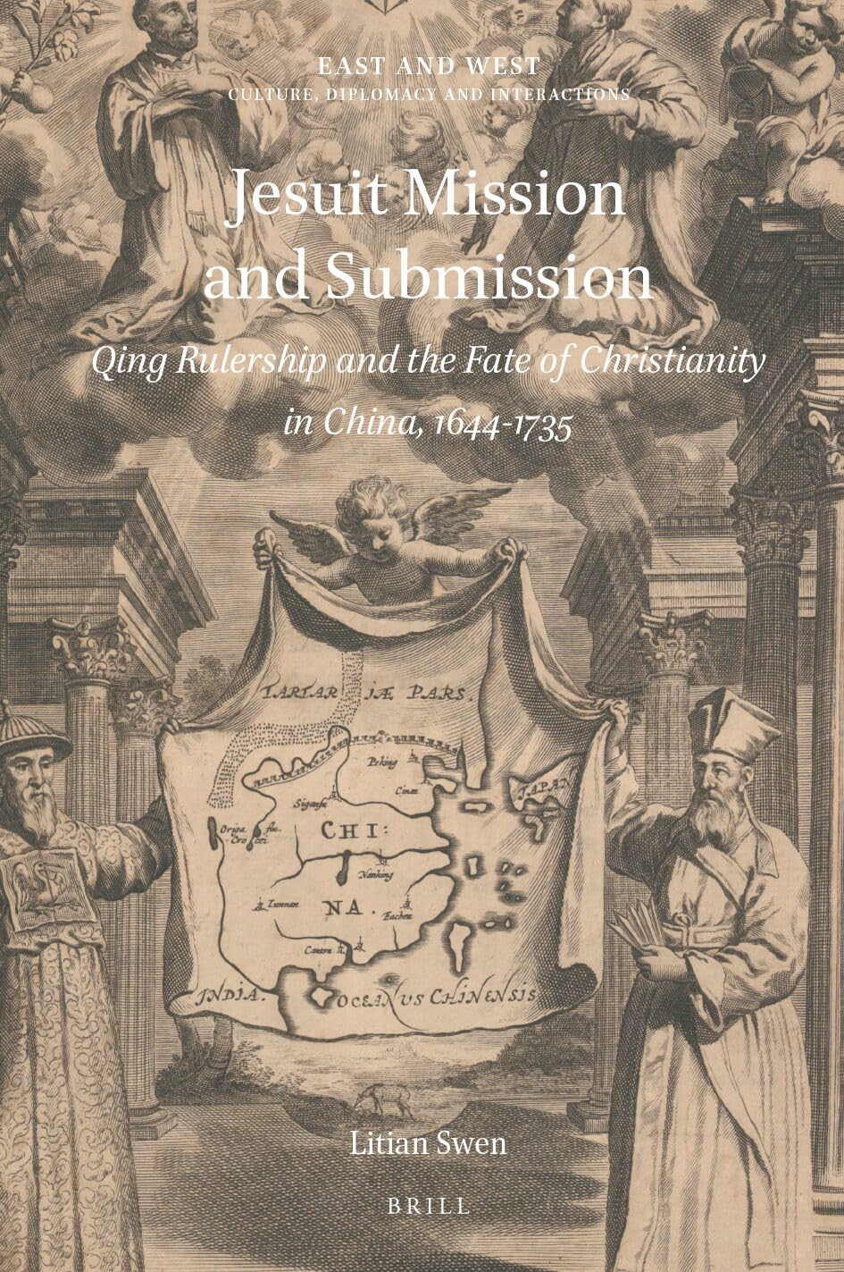 Jesuit Mission and Submission: Qing Rulership and the Fate of Christianity in China, 1644-1735: 9 (East and West, 9)