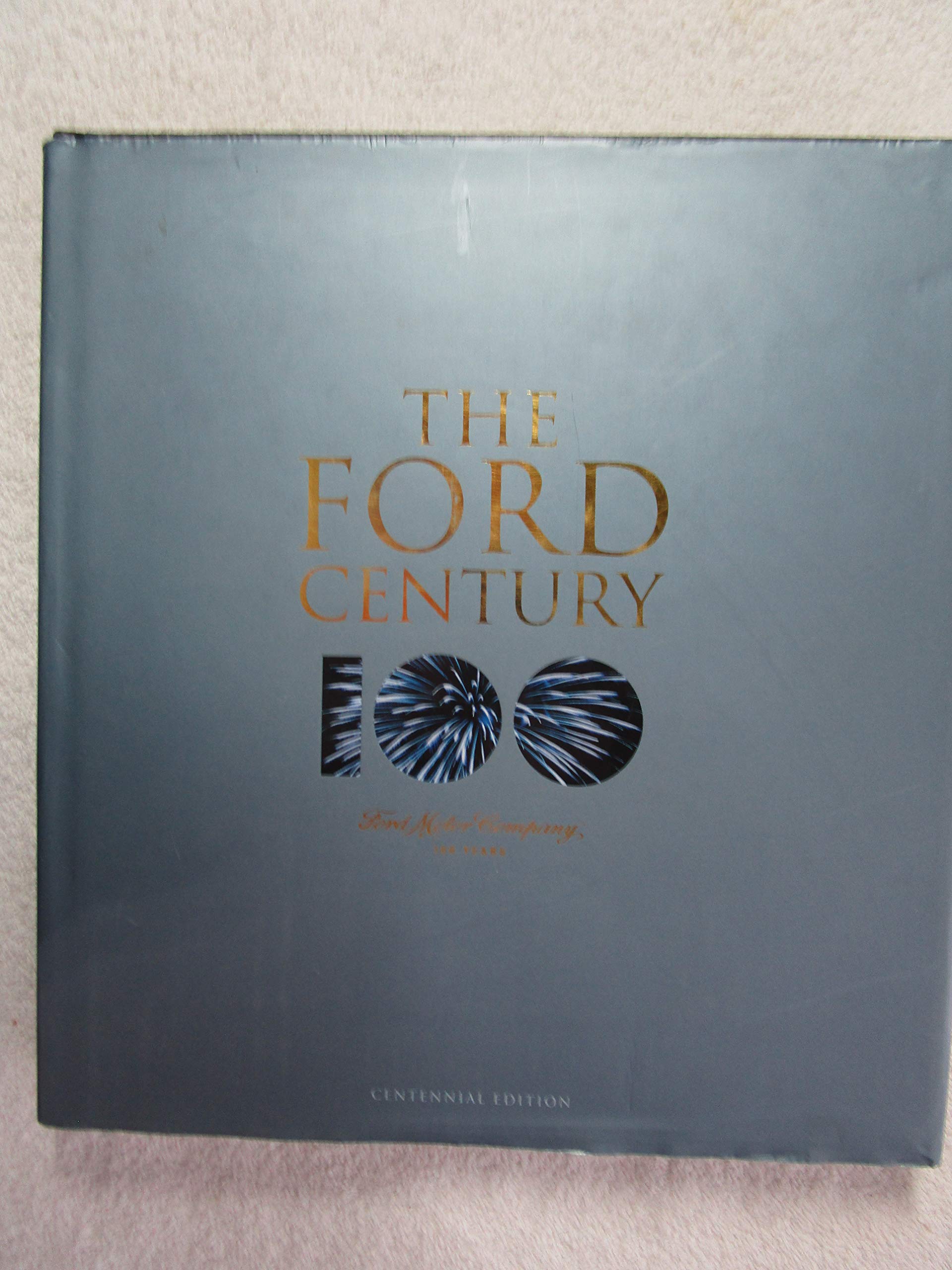 THE FORD CENTURY-FORD MOTOR COMPANY 100 YEARS