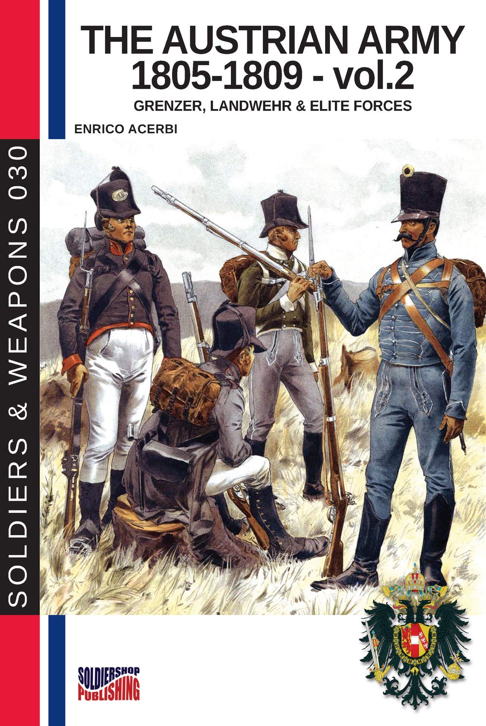 The Austrian army 1805-1809 - - vol. 2: Grenzer, landwher & elite forces (History of Soldiers and weapons book) Paperback – October 2, 2018