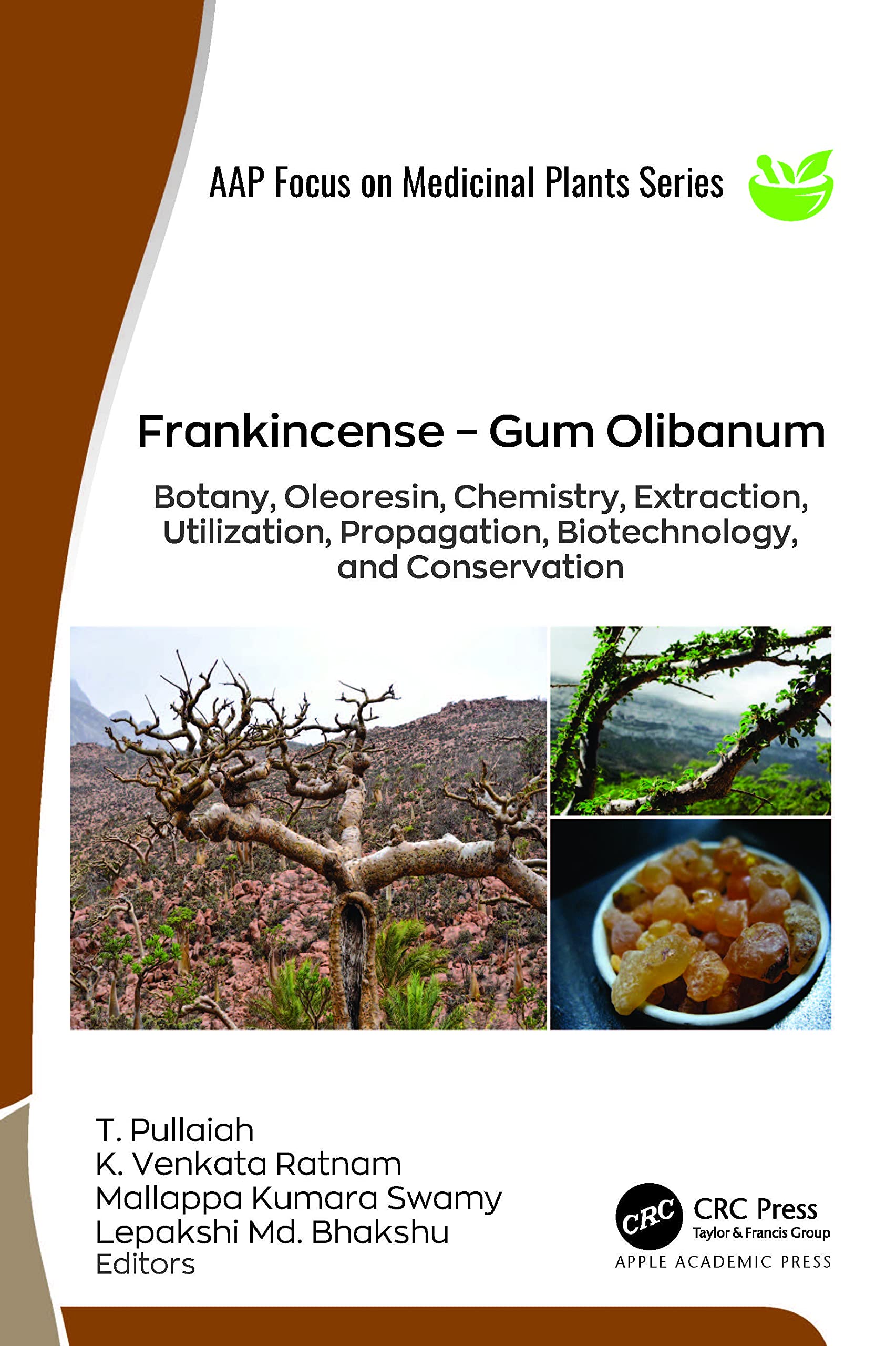 Frankincense – Gum Olibanum: Botany, Oleoresin, Chemistry, Extraction, Utilization, Propagation, Biotechnology, and Conservation (Aap Focus on Medicinal Plants)