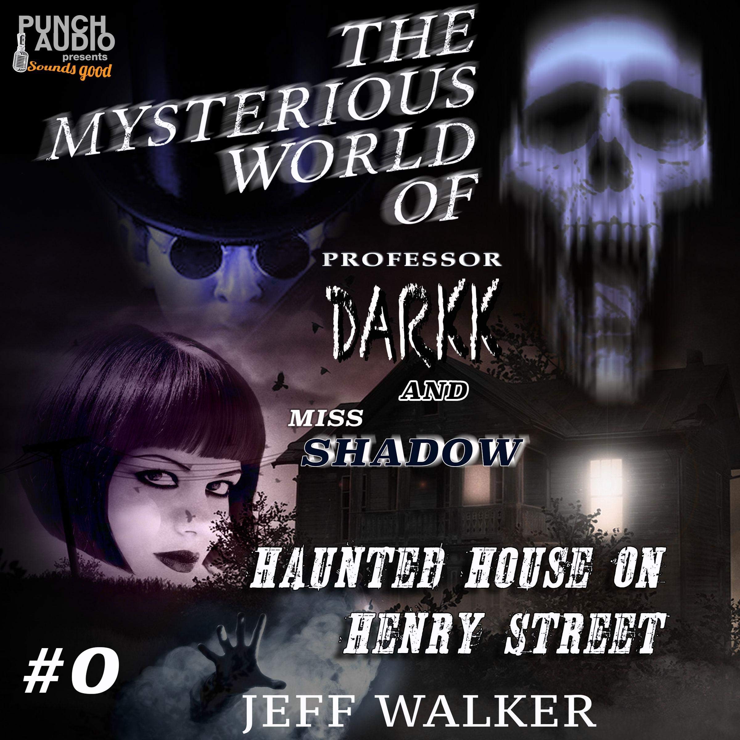 Haunted House on Henry Street: The Mysterious World of Professor Darkk and Miss Shadow