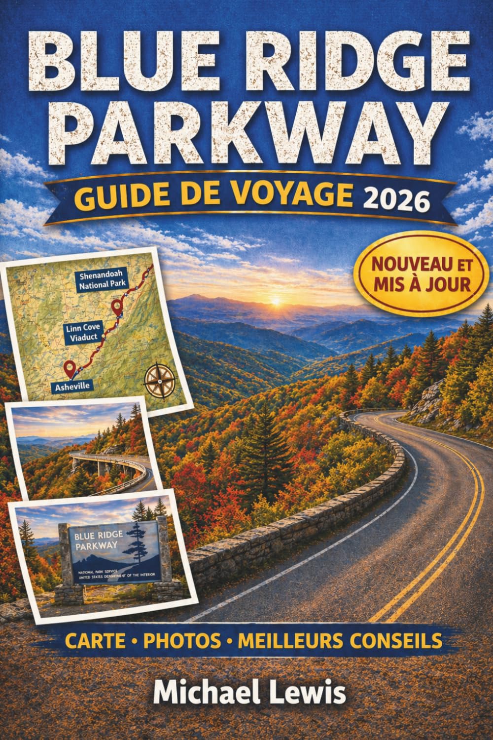 BLUE RIDGE PARKWAY GUIDE DE VOYAGE 2026 (COULEURS PLEINES): Routes panoramiques, itinéraires détaillés, couleurs d'automne, sentiers de randonnée, ... cachés de Virginie et de Caroline du Nord