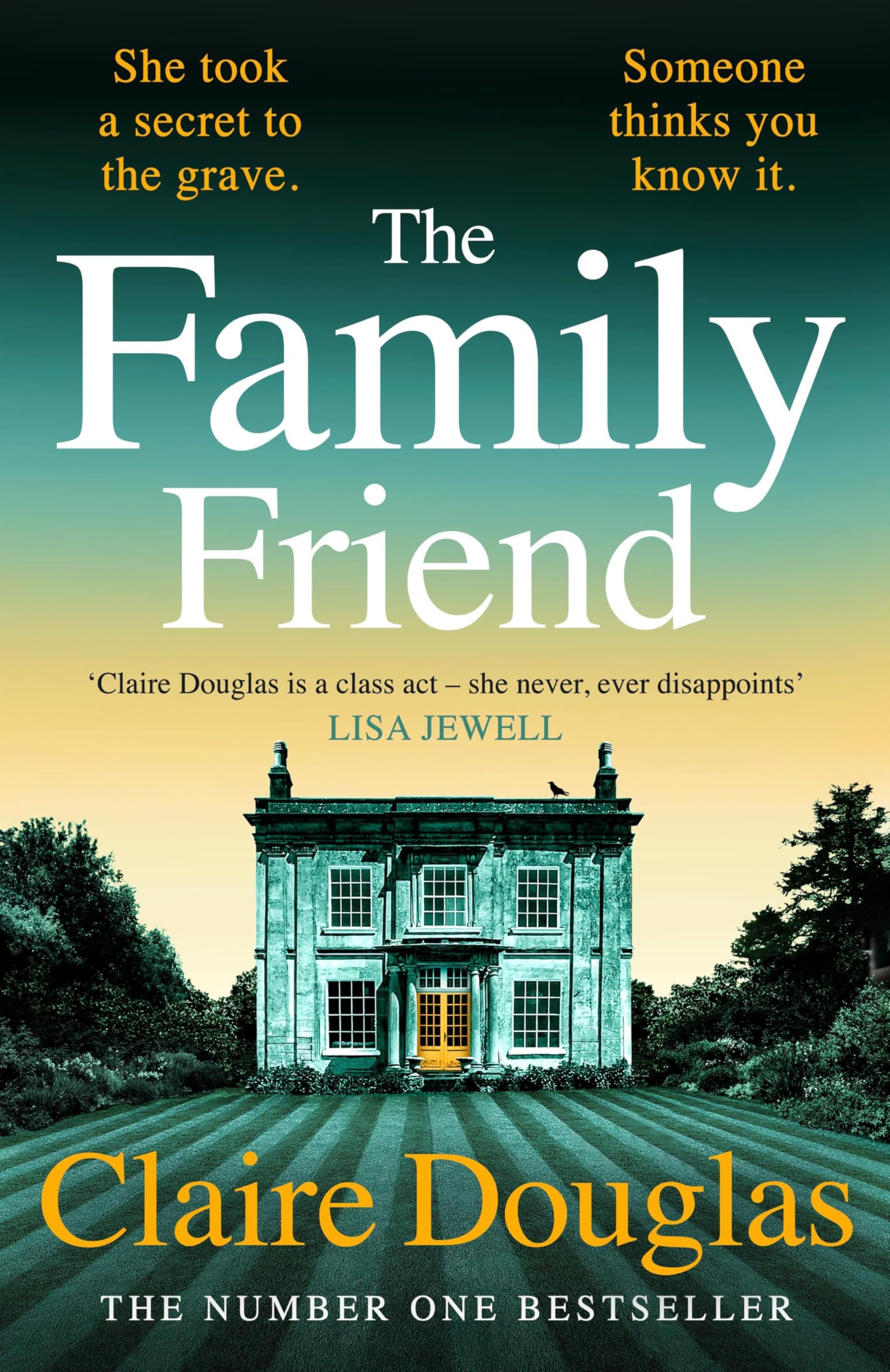 The Family Friend: The dark and addictive new thriller about murder, memory and the secrets that won’t stay hidden ― from the No. 1 Sunday Times bestselling author