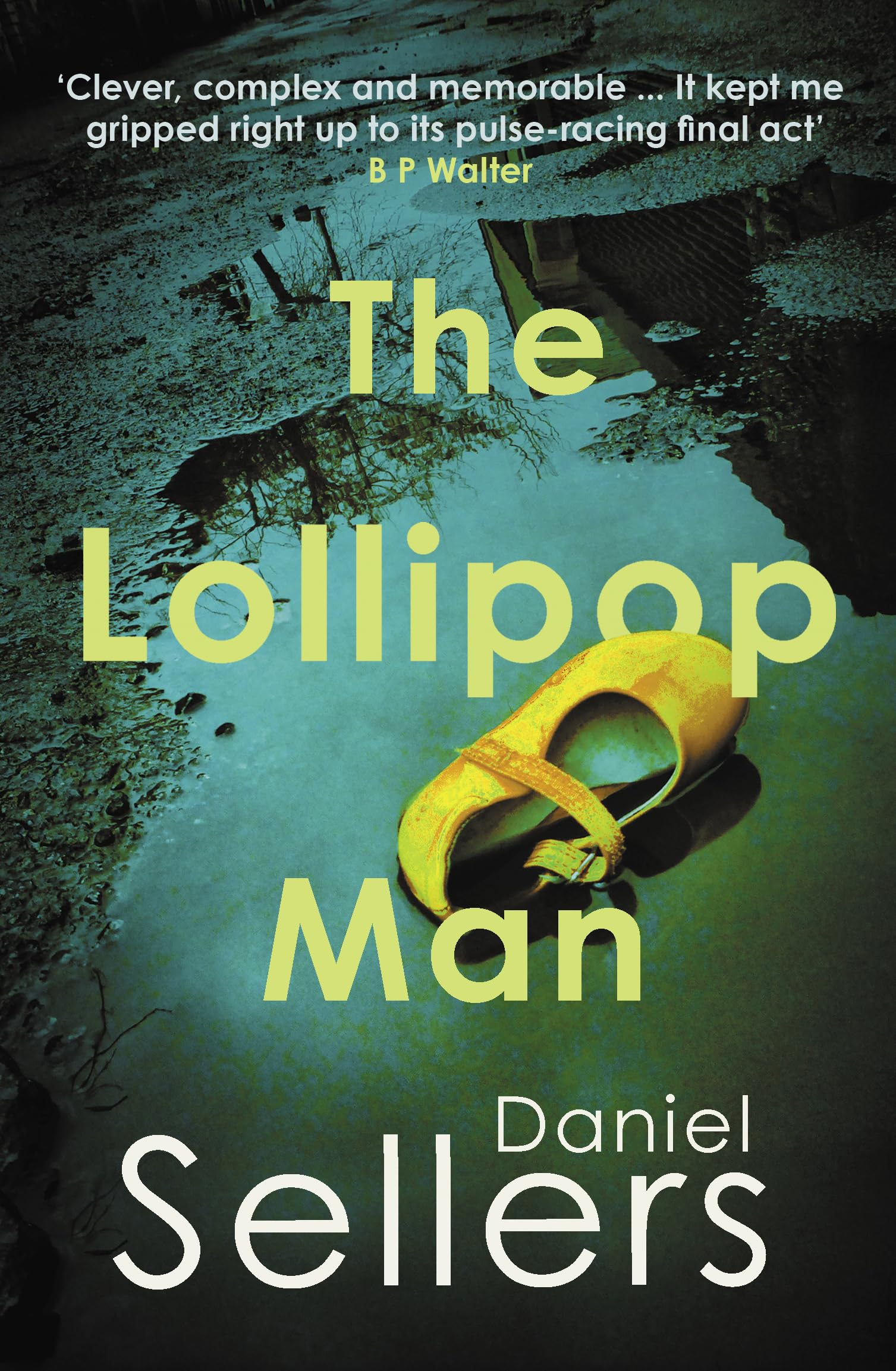 The Lollipop Man: The new gritty crime novel from bestselling author Daniel Sellers (The Yorkshire Killings)