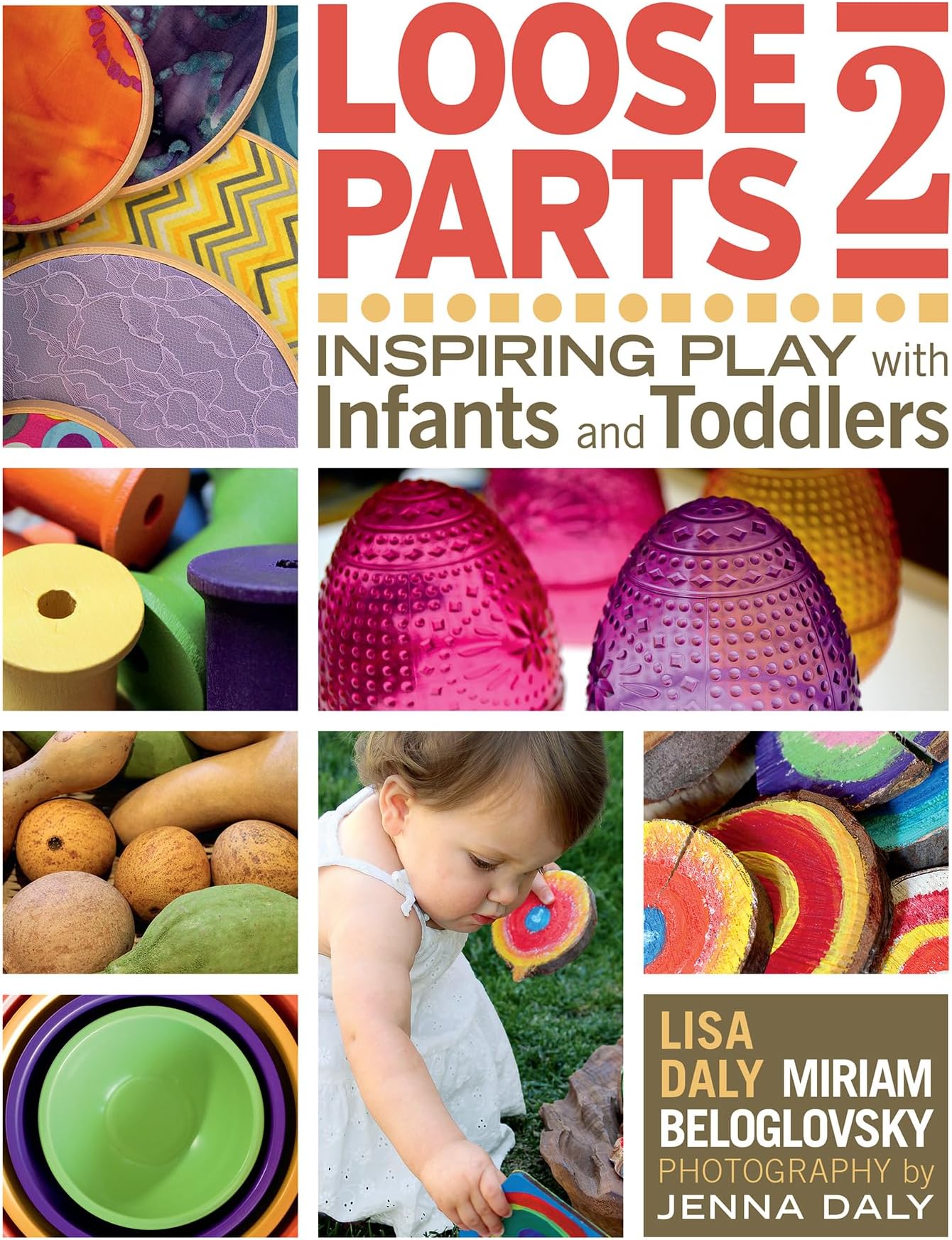 Loose Parts 2: Inspiring Play with Infants and Toddlers (Loose Parts Series)