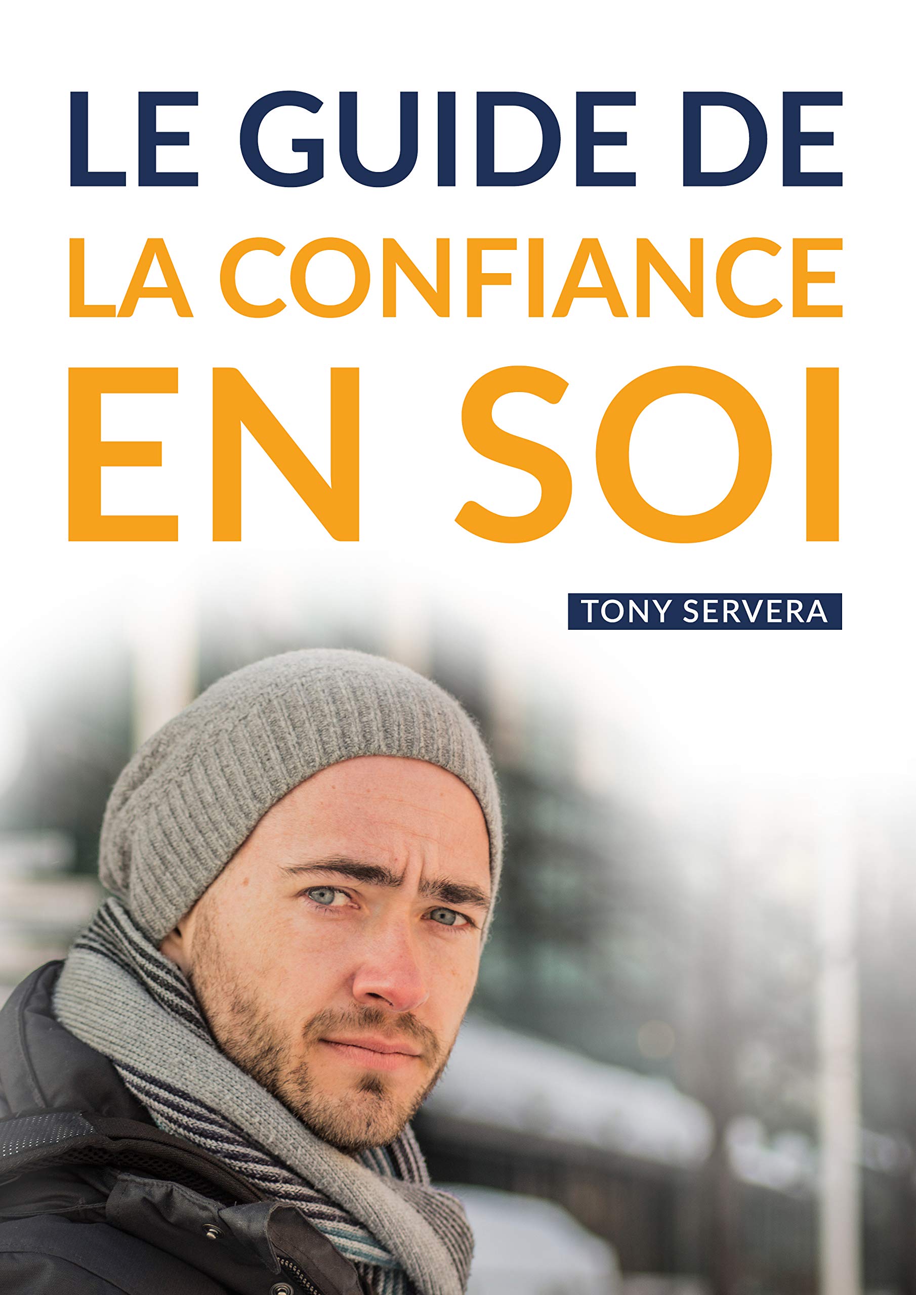 Confiance en Soi: Manuel pratique de développement personnel pour développer sa confiance en soi et vivre une vie plus riche et épanouie. (French Edition)