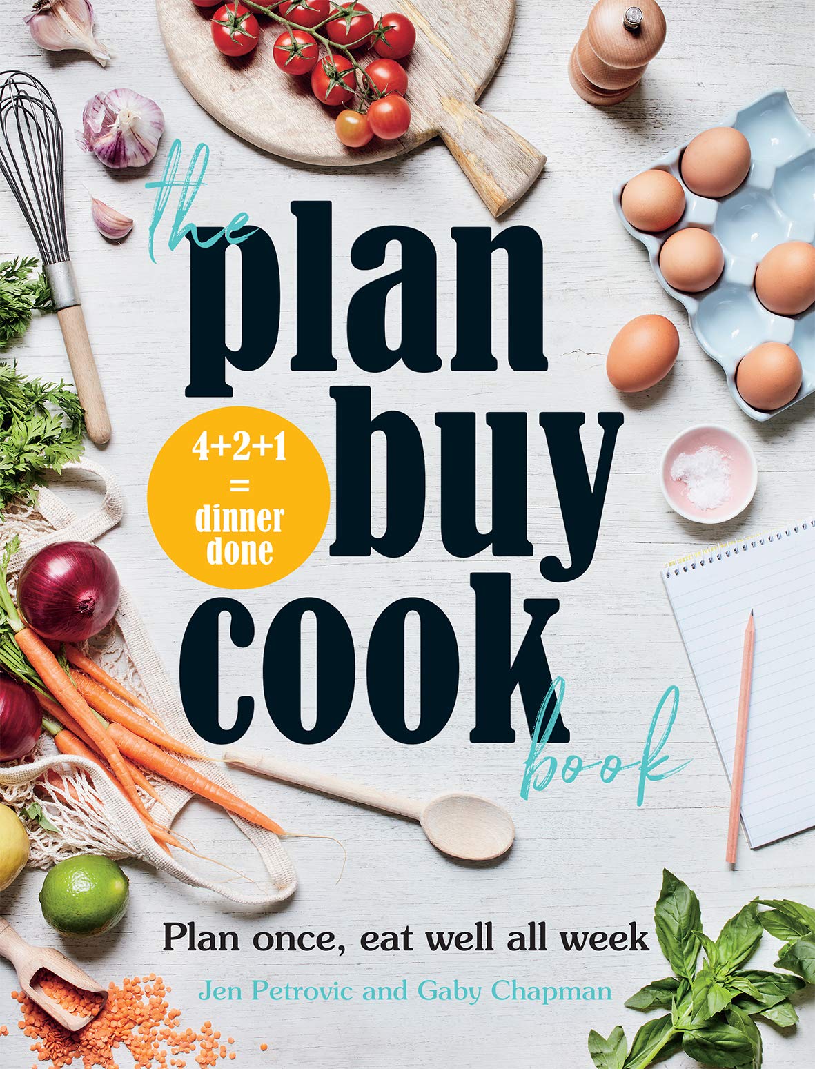 The Plan Buy Cook Book: Plan once, eat well all week.by Chapman, Petrovic New**