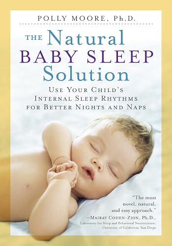 The Natural Baby Sleep Solution: Use Your Child's Internal Sleep