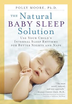 The Natural Baby Sleep Solution Use Your Childs Internal Sleep Rhythms for Better Nights and Naps