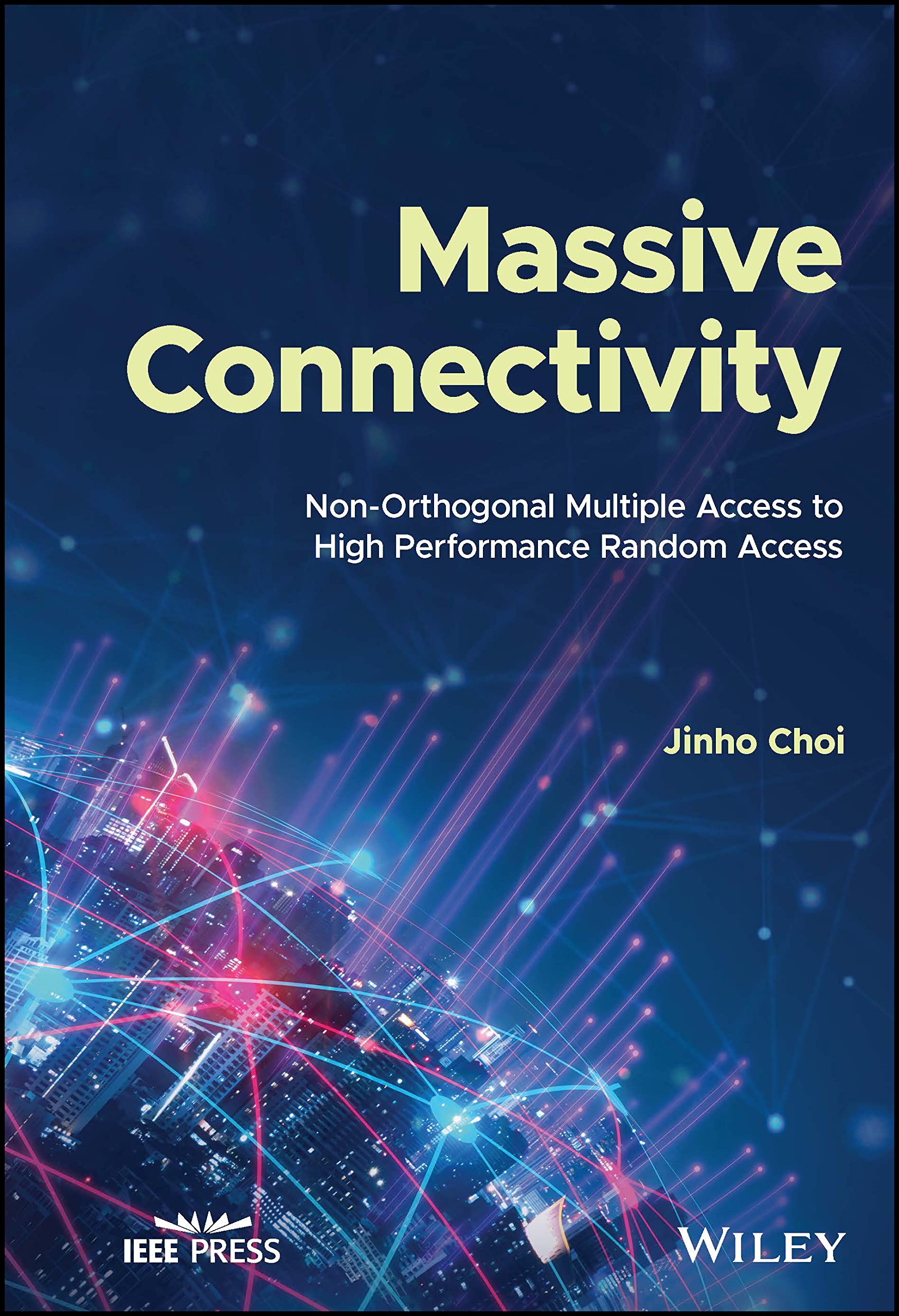 Buy Massive Connectivity: Non-orthogonal Multiple Access to High Performance Random Access (IEEE Press) — BookShops.in