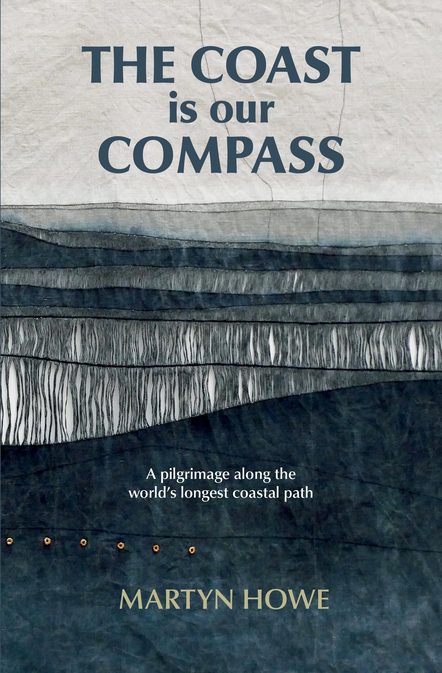 The Coast is our Compass (Journey Books): A pilgrimage along the world's longest coastal path
