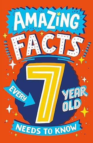 Amazing Facts Every 7 Year Old Needs to Know: A hilarious illustrated book of trivia, the perfect boredom busting alternative to screen time for kids!