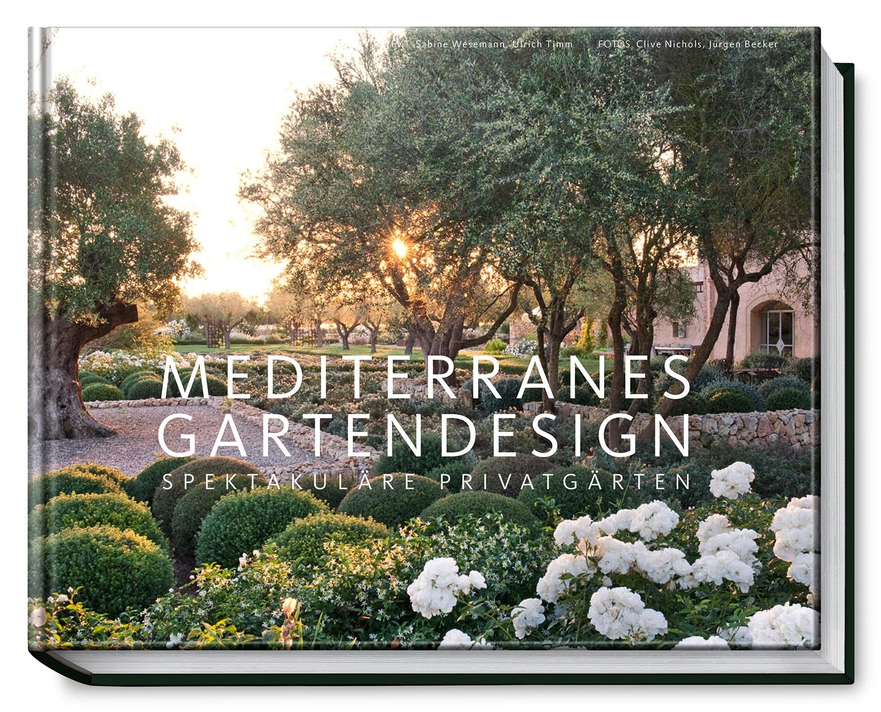 Mediterranes Gartendesign: Spektakuläre Privatgärten (Garten- und Ideenbücher BJVV)