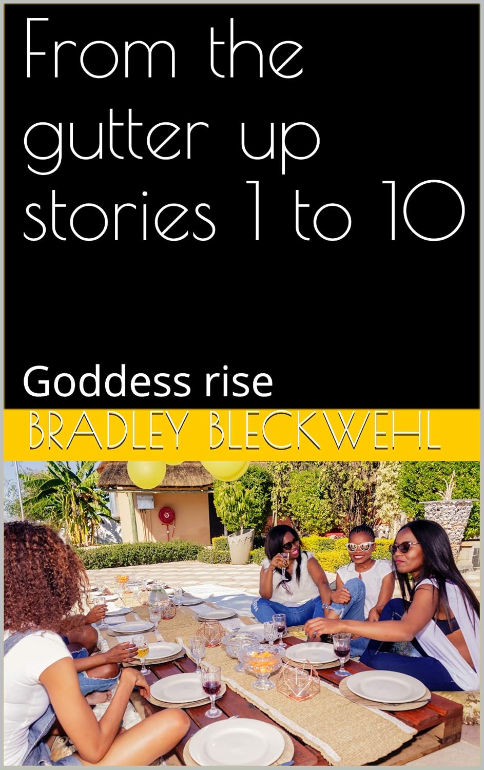 From the gutter up stories 1 to 10: Goddess rise      Kindle Edition