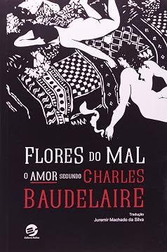Capa do livro Flores do Mal. O Amor Segundo Charles Baudelaire