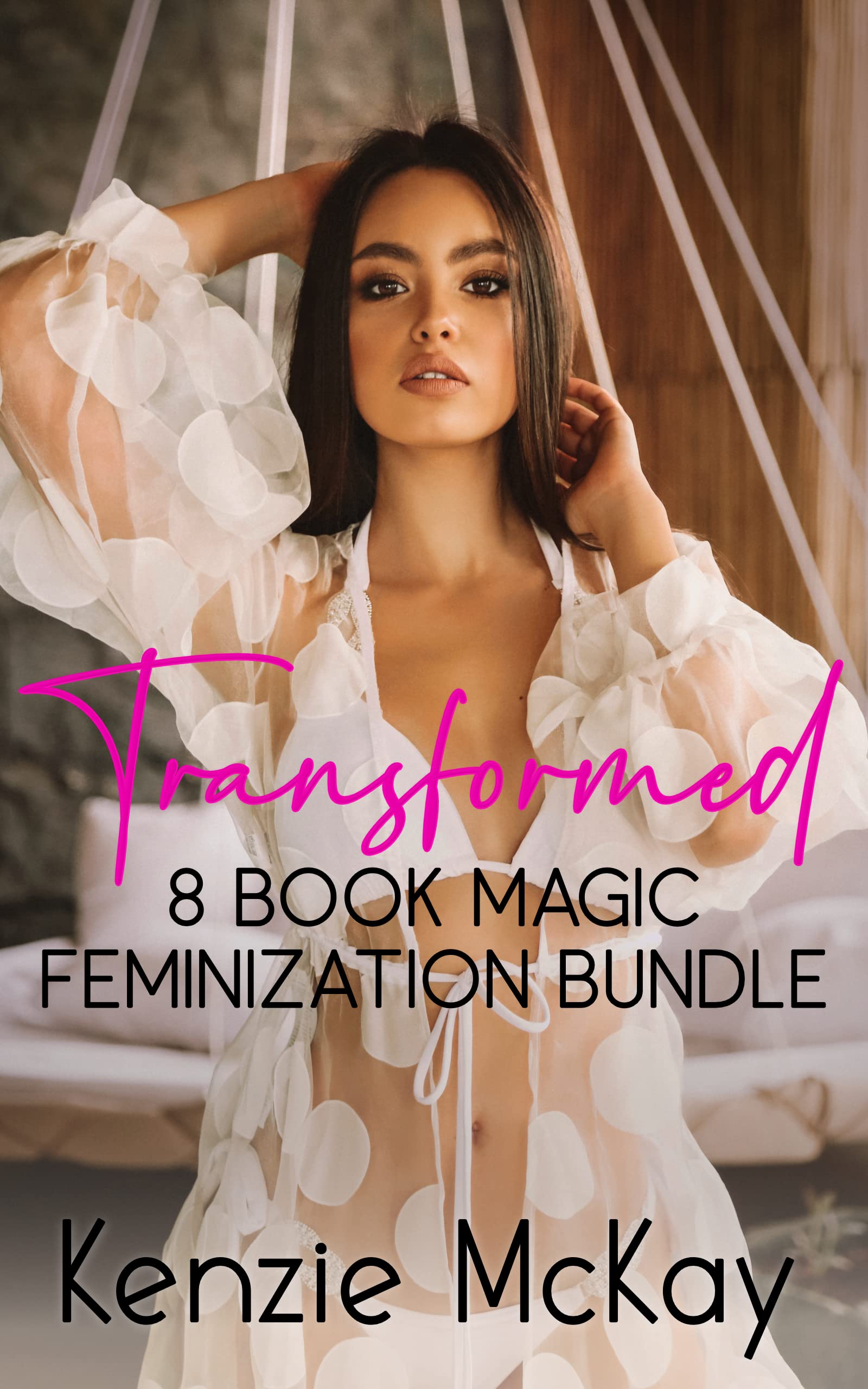 Transformed: 8 Book Magic Feminization Bundle (Kenzie's Bundles)