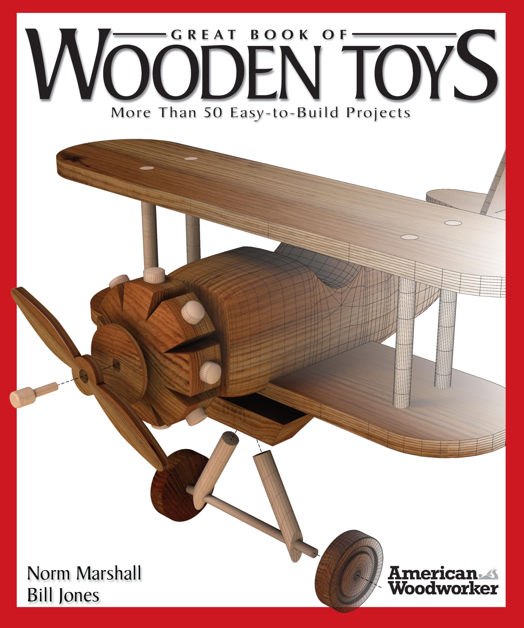Great Book of Wooden Toys: More Than 50 Easy-To-Build Projects (Fox Chapel Publishing) Step-by-Step Instructions, Diagrams, Templates, and Finishing and Detailing Tips (American Woodworker)