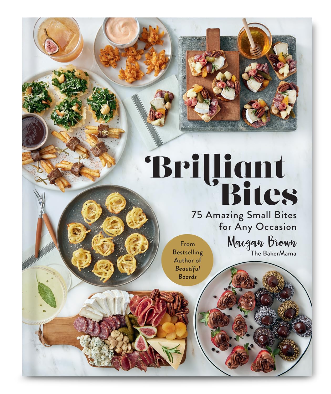 Brilliant Bites: 75 Amazing Small Bites for Any Occasion