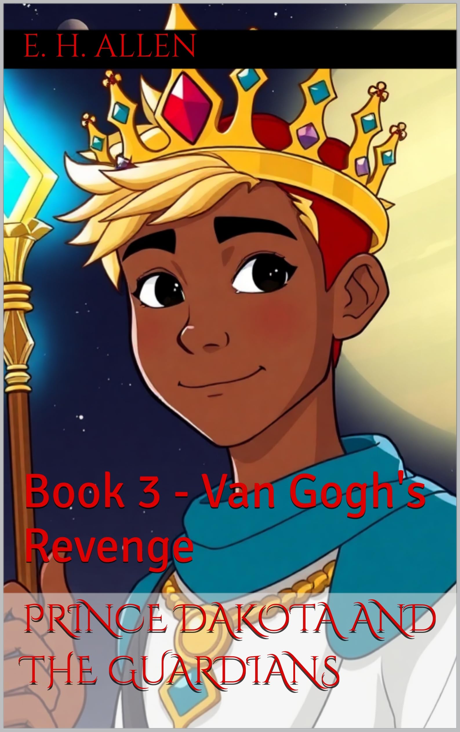 Prince Dakota and The Guardians: Book 3 - Van Gogh's Revenge (Prince Dakota Angel and the Multiple Universe Guardians)