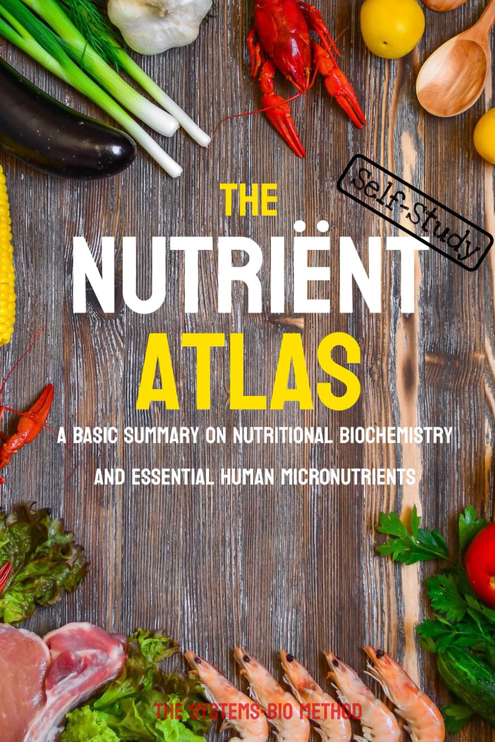THE NUTRITION ATLAS (teach yourself): The Definitive Guide to Vitamins, Minerals, Biochemistry, and Essential Human Nutrients