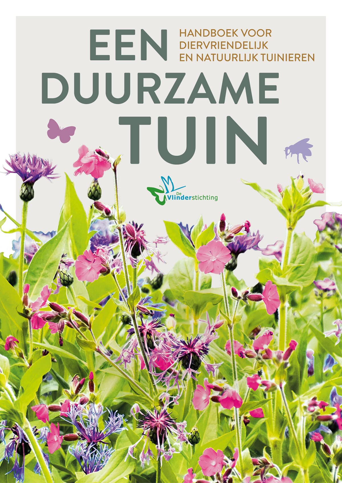 Een duurzame tuin: handboek voor diervriendelijk en natuurlijk tuinieren