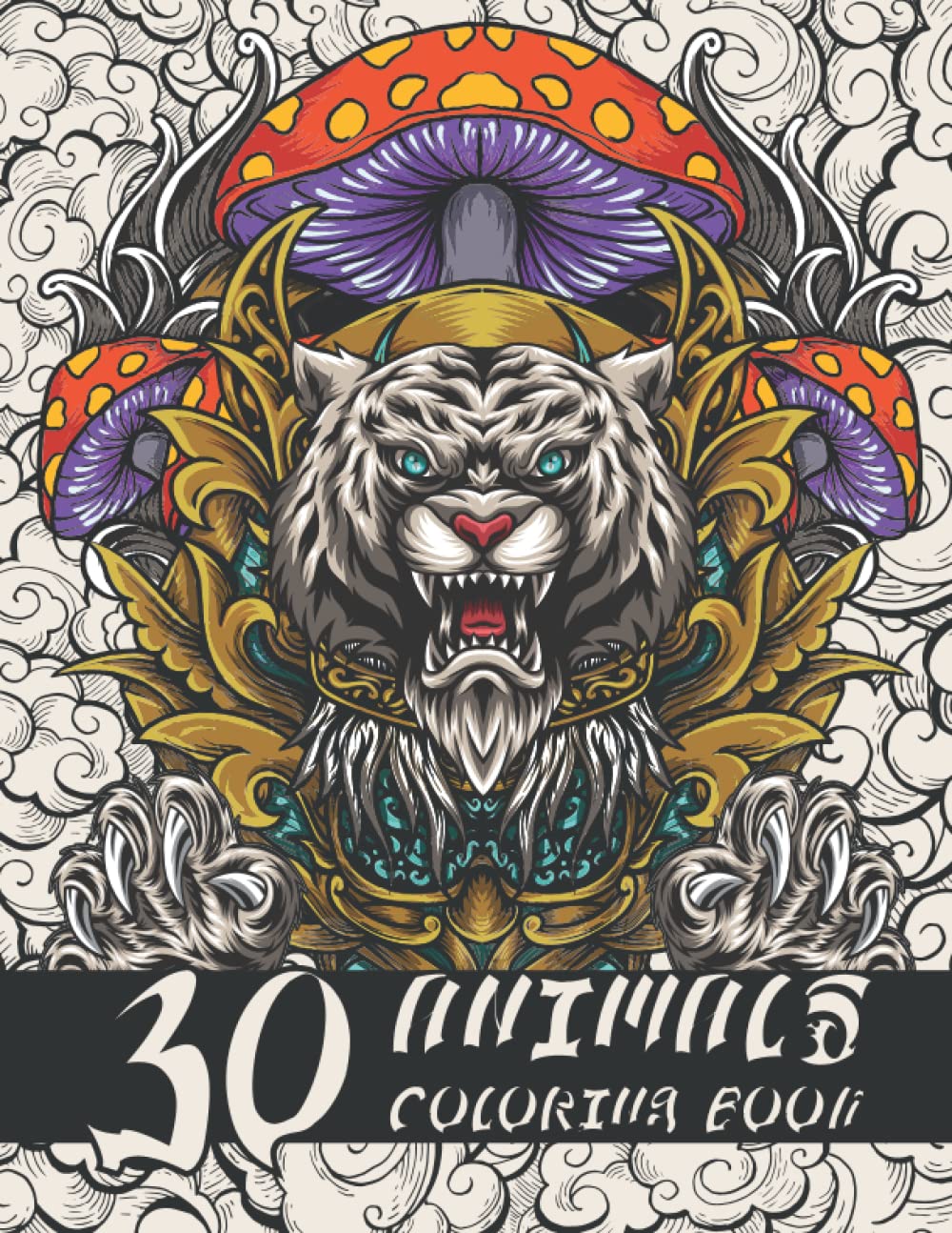 30 angry animal coloring book for adults: A Splendid Coloring Book, Featuring 30 angry animal, Mythical Beasts ,Monsters and More! (Fantasy Coloring Books for Adults)
