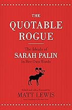 The Quotable Rogue: The Ideals of Sarah Palin in Her Own Words