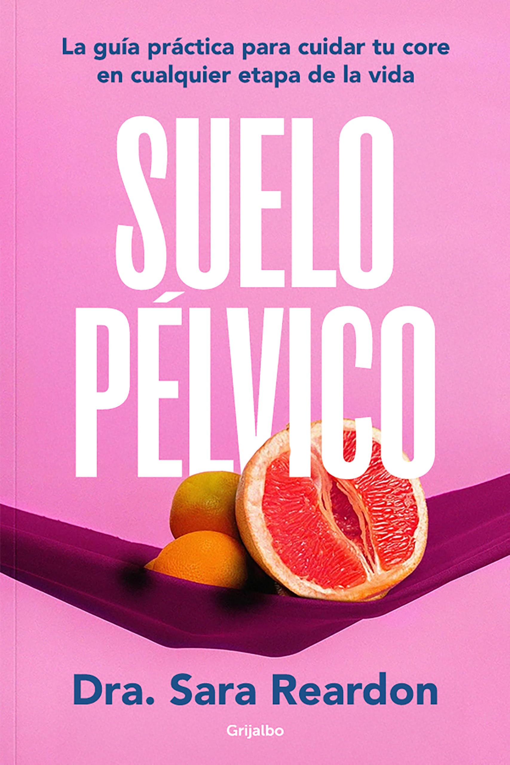 Suelo pélvico / Floored: A Woman's Guide to Pelvic Floor Health at Every Age and Stage: Una guía práctica para cuidar tu salud en cualquier etapa de la vida (Bienestar, salud y vida sana)
