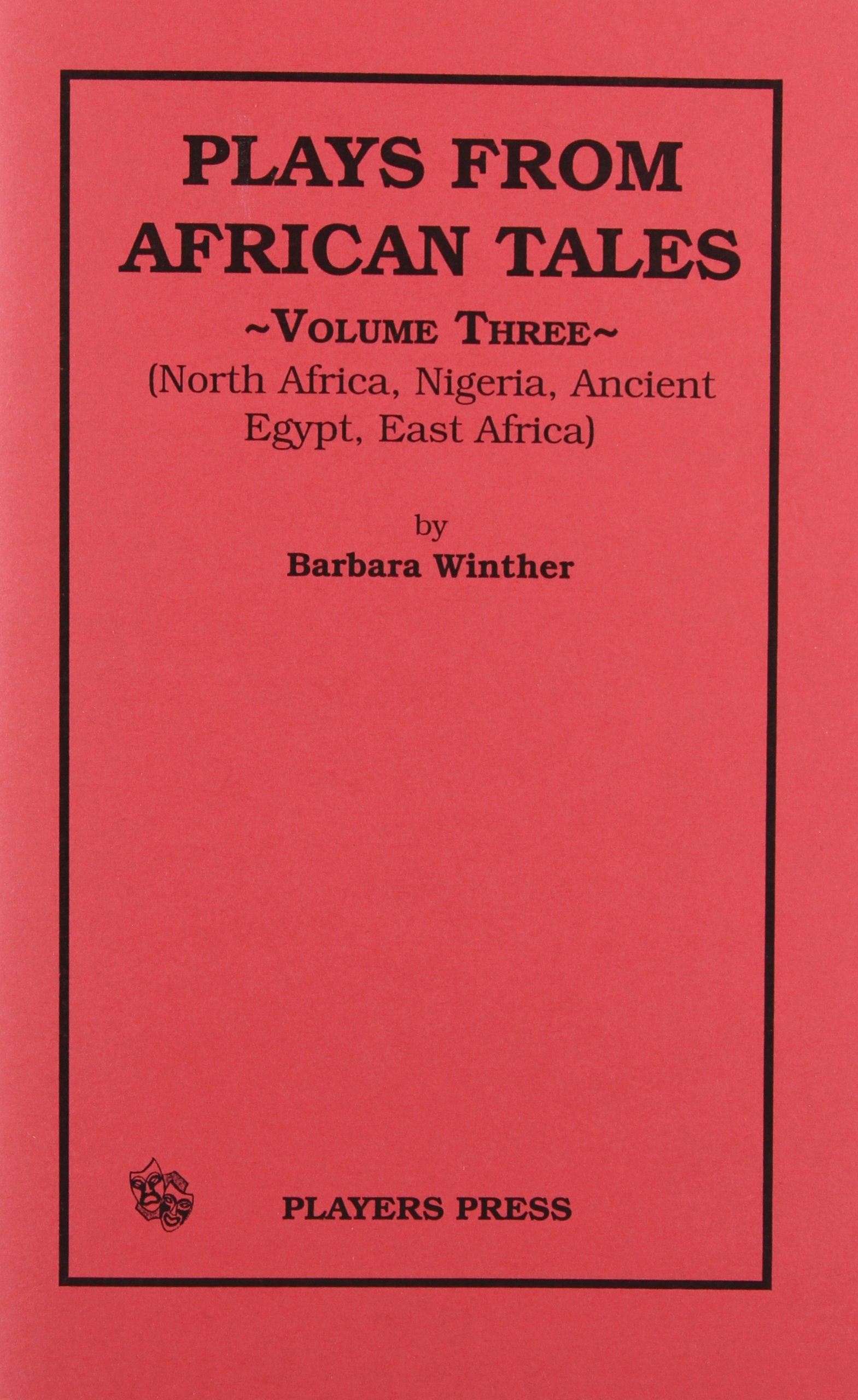 Plays from African Tales: North Africa, Nigeria, Ancient Egypt, East Africa: 3