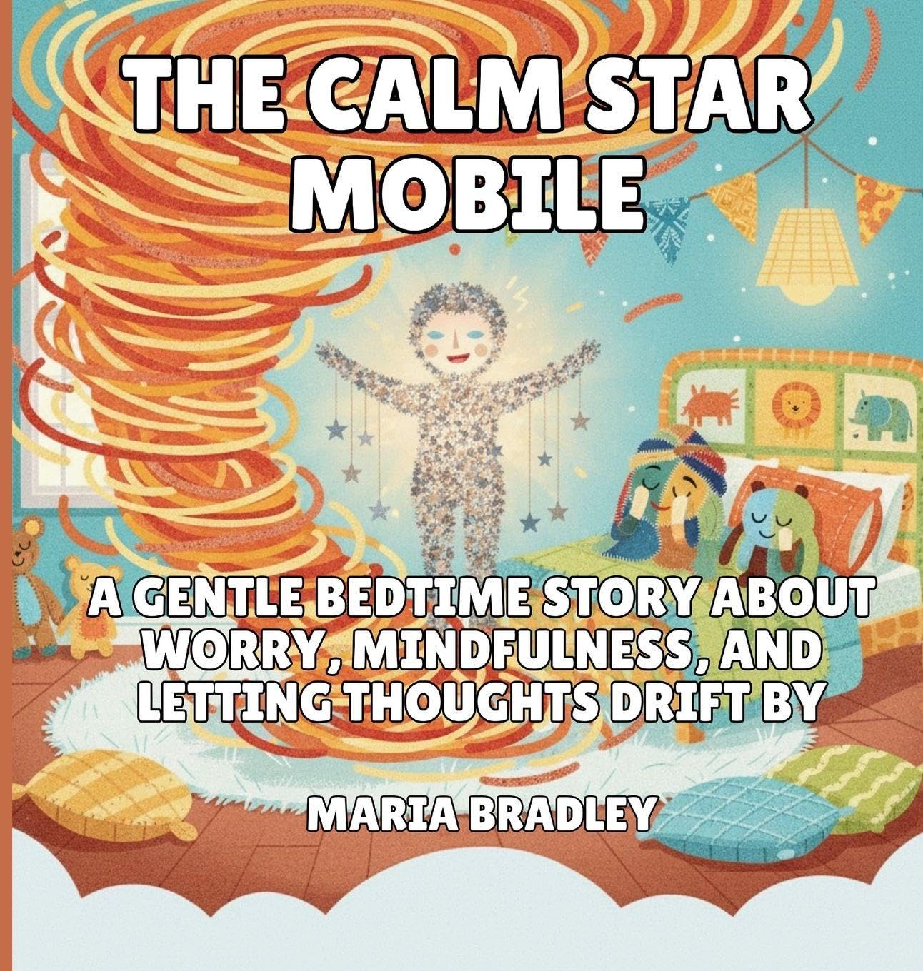 The Calm Star Mobile: A Gentle Bedtime Story About Worry, Mindfulness, and Letting Thoughts Drift By: 3 (The Bedroom Squad)