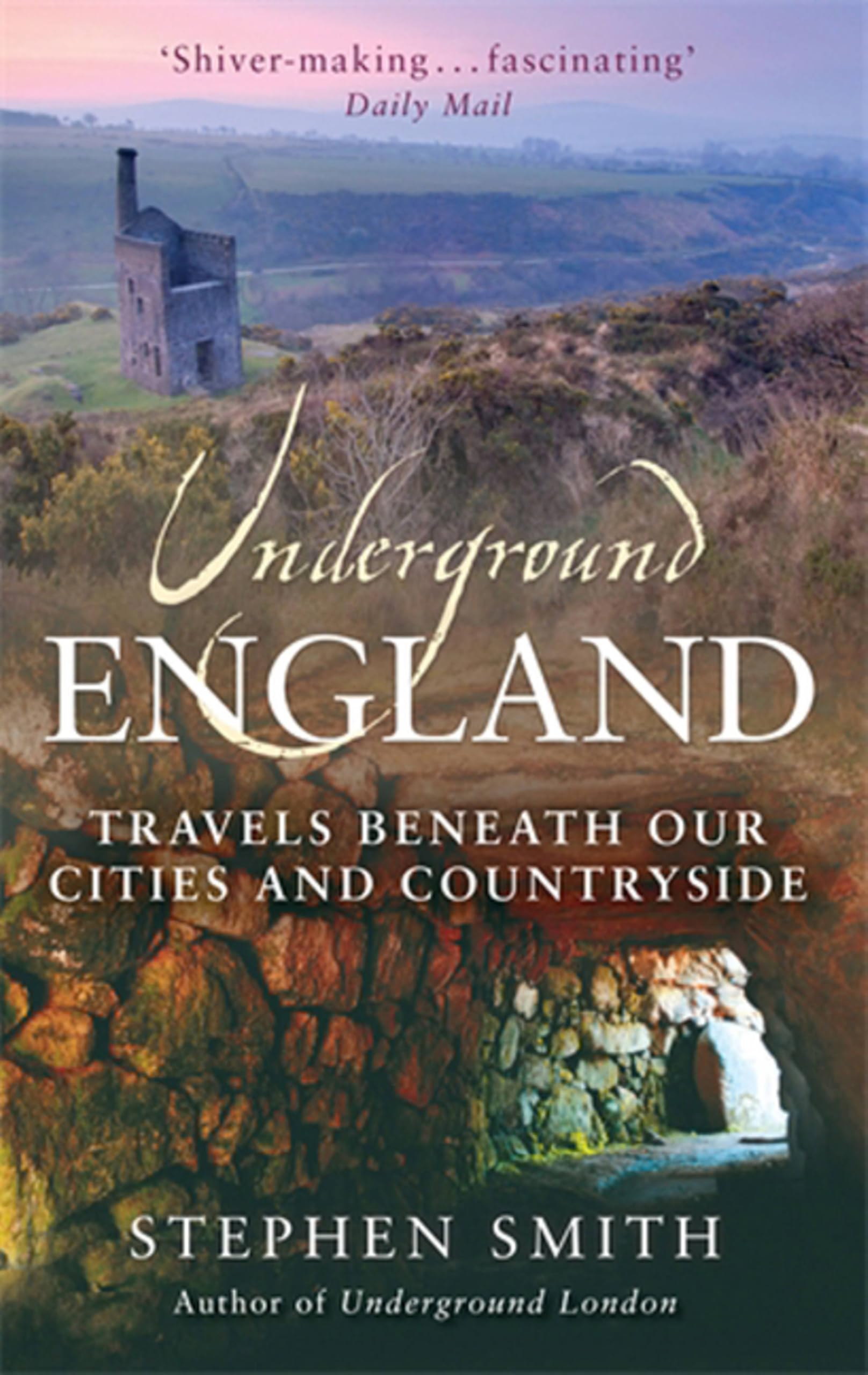 Underground England: Travels Beneath Our Cities and Country, Smith, Stephen, New