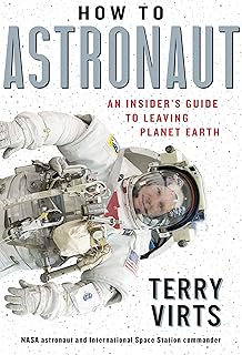 How to Astronaut: An Insider's Guide to Leaving Planet Earth