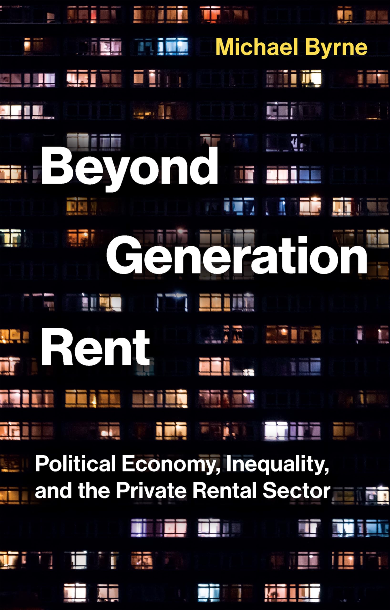 Beyond Generation Rent: Political Economy, Inequality, and the Private Rental Sector