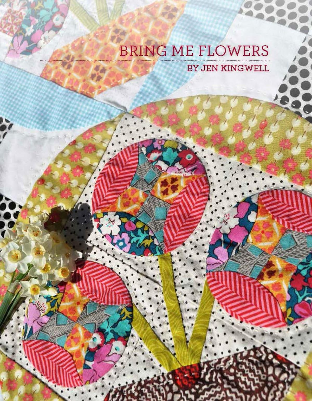 Bring Me Flowers Quilt Pattern by Jen Kingwell Designs