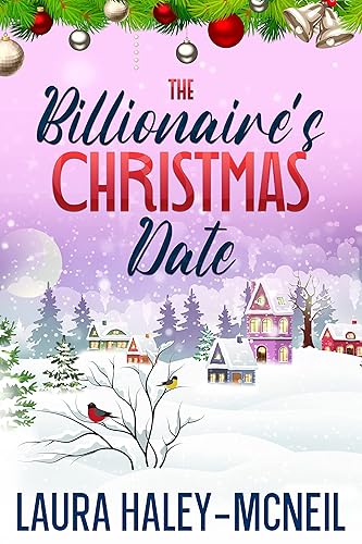 The Billionaire's Christmas Date A Clean and Wholesome Fake Date Romance (Christmas Billionaires)