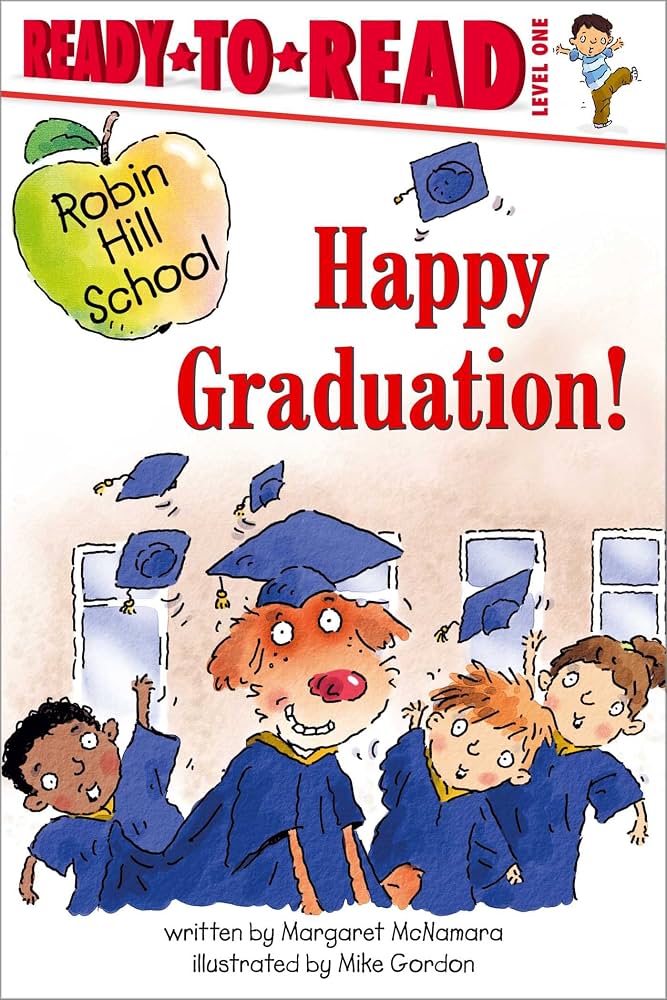 Happy Graduation!: Ready-to-Read Level 1 (Robin Hill School