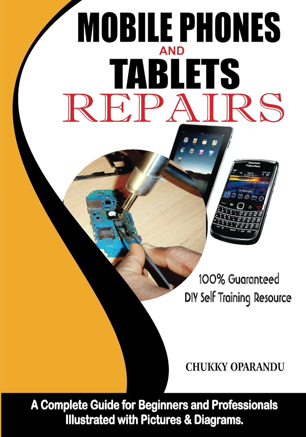 Mobile Phones and Tablets Repairs: A Complete Guide for Beginners and Professionals (Smartphones and Tablets Repairs) Mobile Phones and Tablets Repairs: A Complete Guide for Beginners and Professionals (Smartphones and Tablets Repairs)