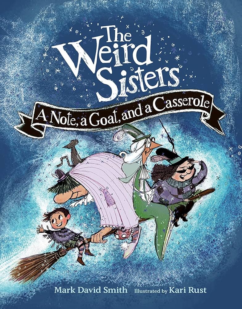 The Weird Sisters: A Note, a Goat, and a Casserole (Weird