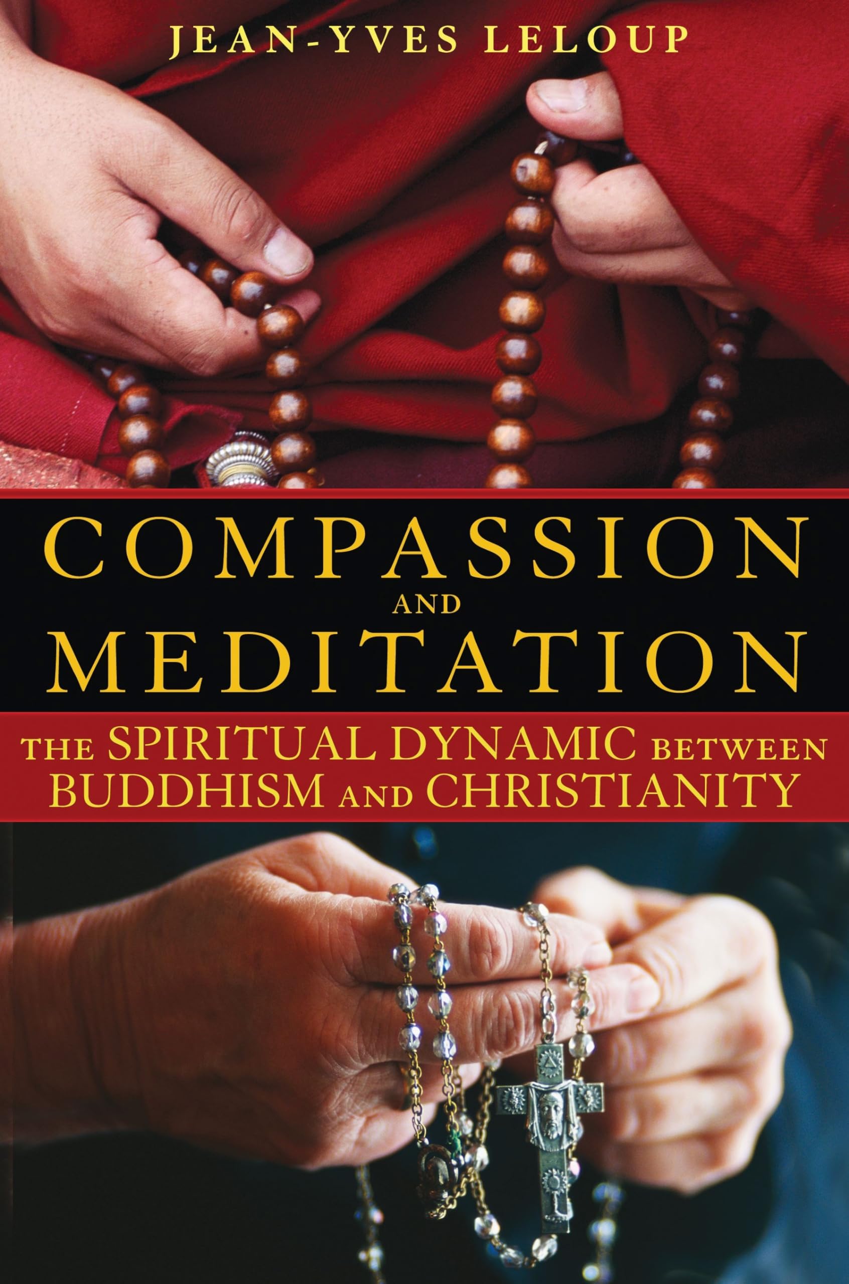 Compassion and Meditation: The Spiritual Dynamic between Buddhism and Christianity [Paperback] Leloup, Jean-Yves