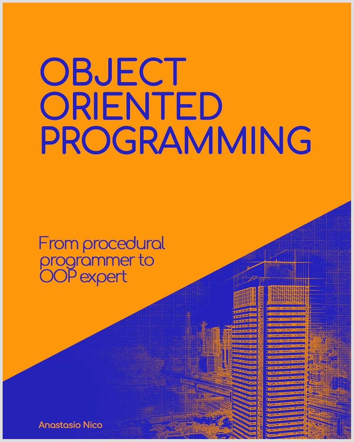 The complete guide to Object-Oriented Programming: Go from procedural ...