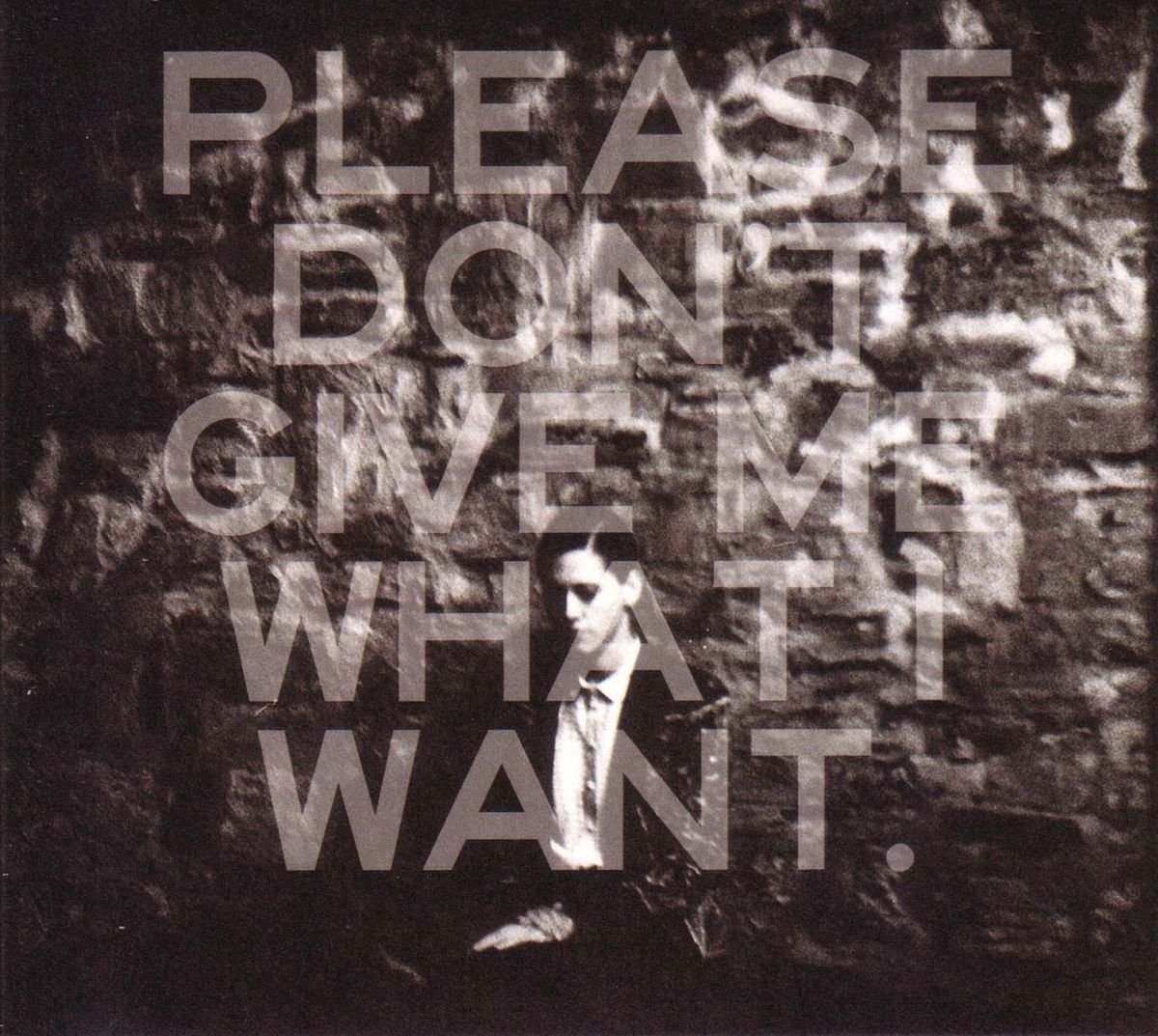 Please Don't Give Me..