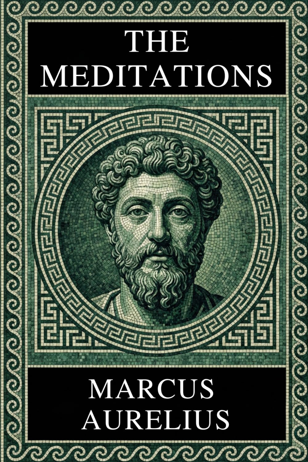 Philosophy of Marcus Aurelius - MEDITATIONS: Complete Edition with Focus Notes, Concept Maps, and Illustrations - A Guide to Stoic Classic