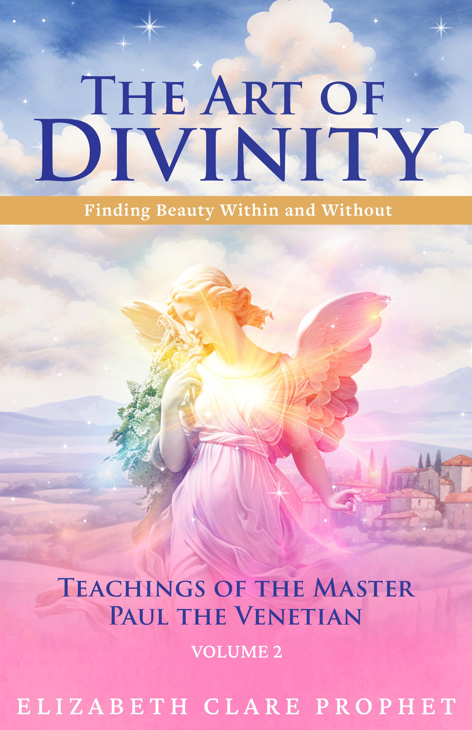 The Art of Divinity - Volume 2: Finding Beauty within and without Teachings of the Master Paul the Venetian