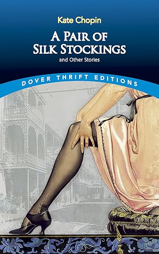 A Pair of Silk Stockings and Other Short Stories (Dover Thrift Editions: Short Stories)