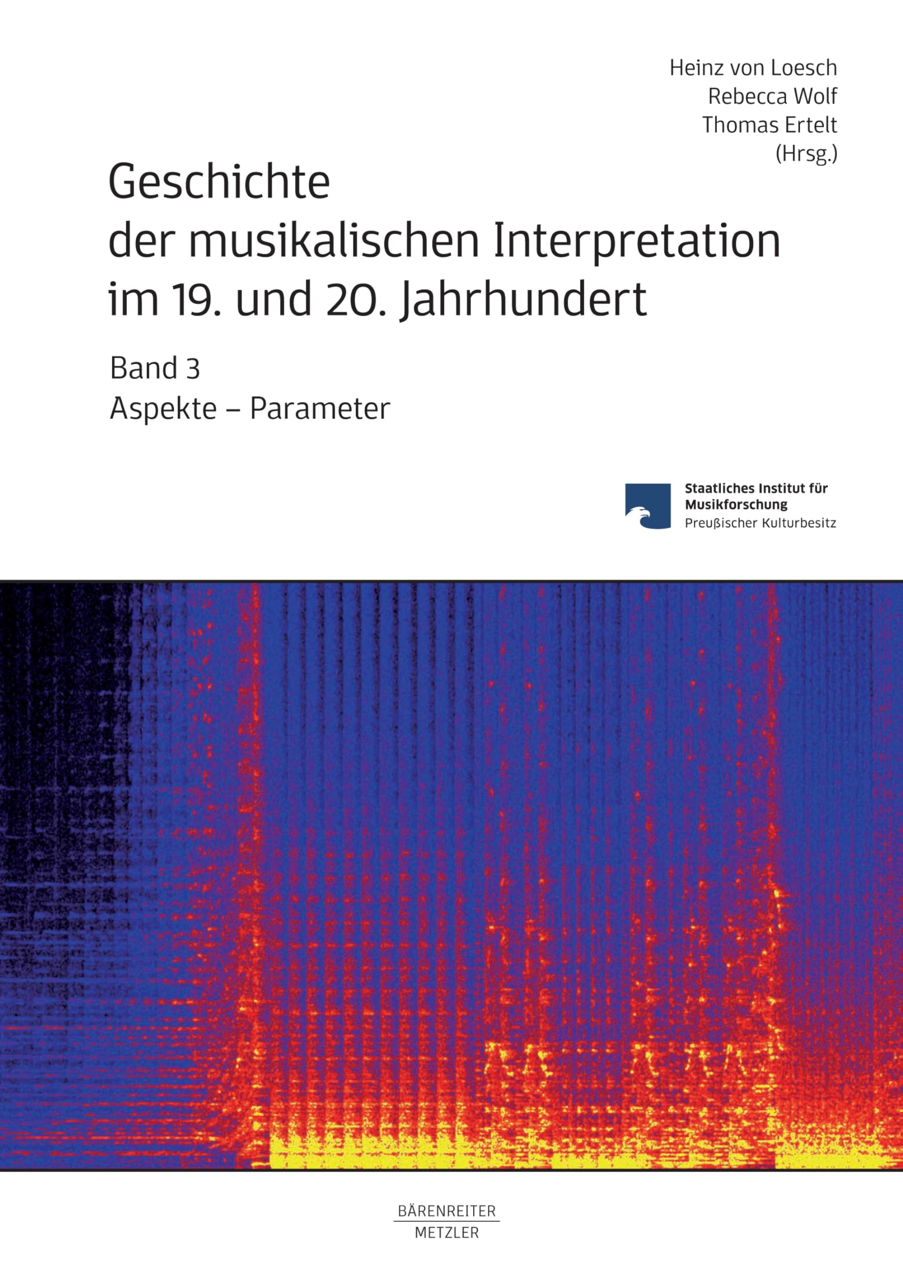 Geschichte der musikalischen Interpretation im 19. und 20. Jahrhundert, Band 3: Aspekte - Parameter