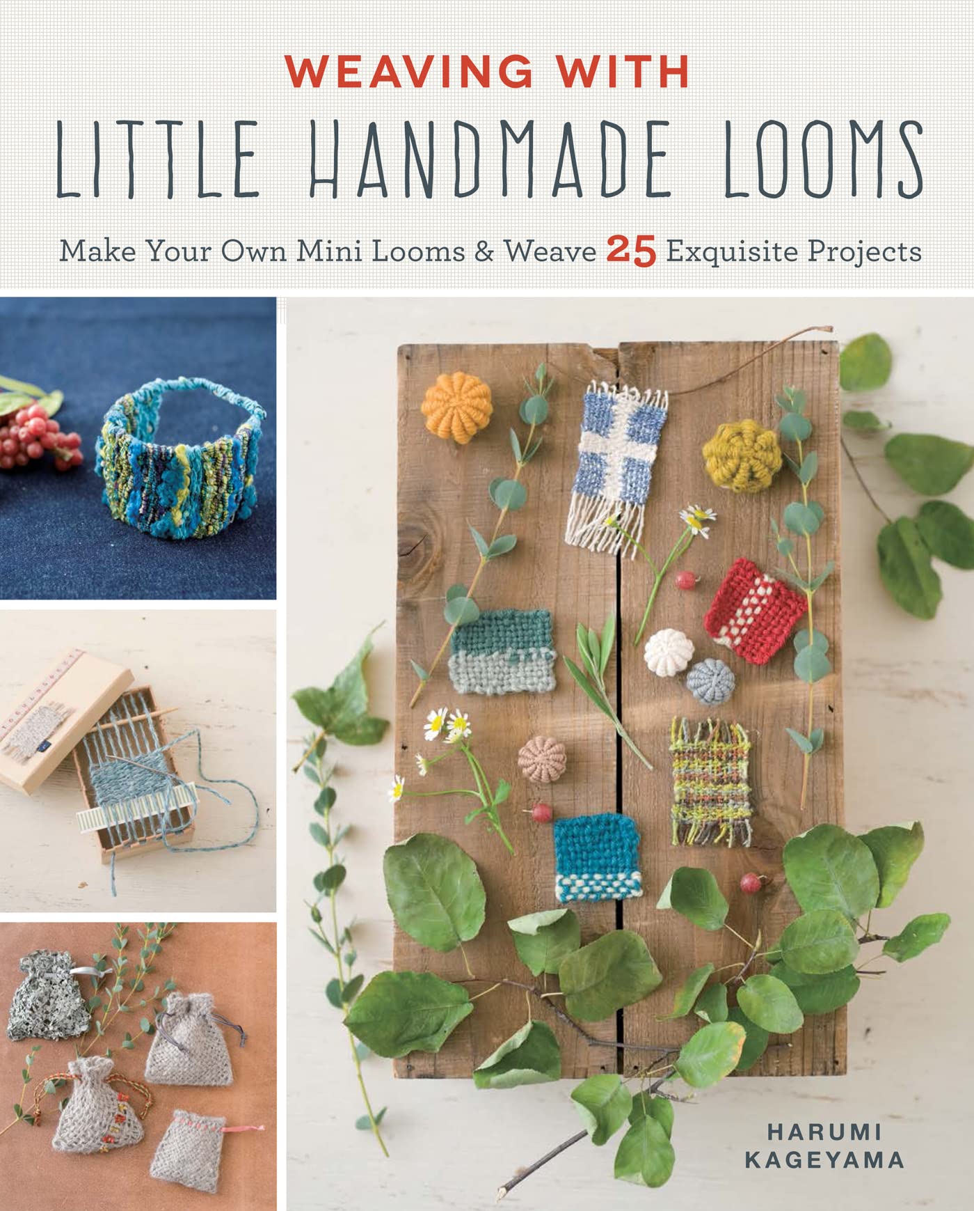 Weaving with Little Handmade Looms: Make your own mini looms & weave 25 exquisite projects Paperback – 8 Feb. 2019