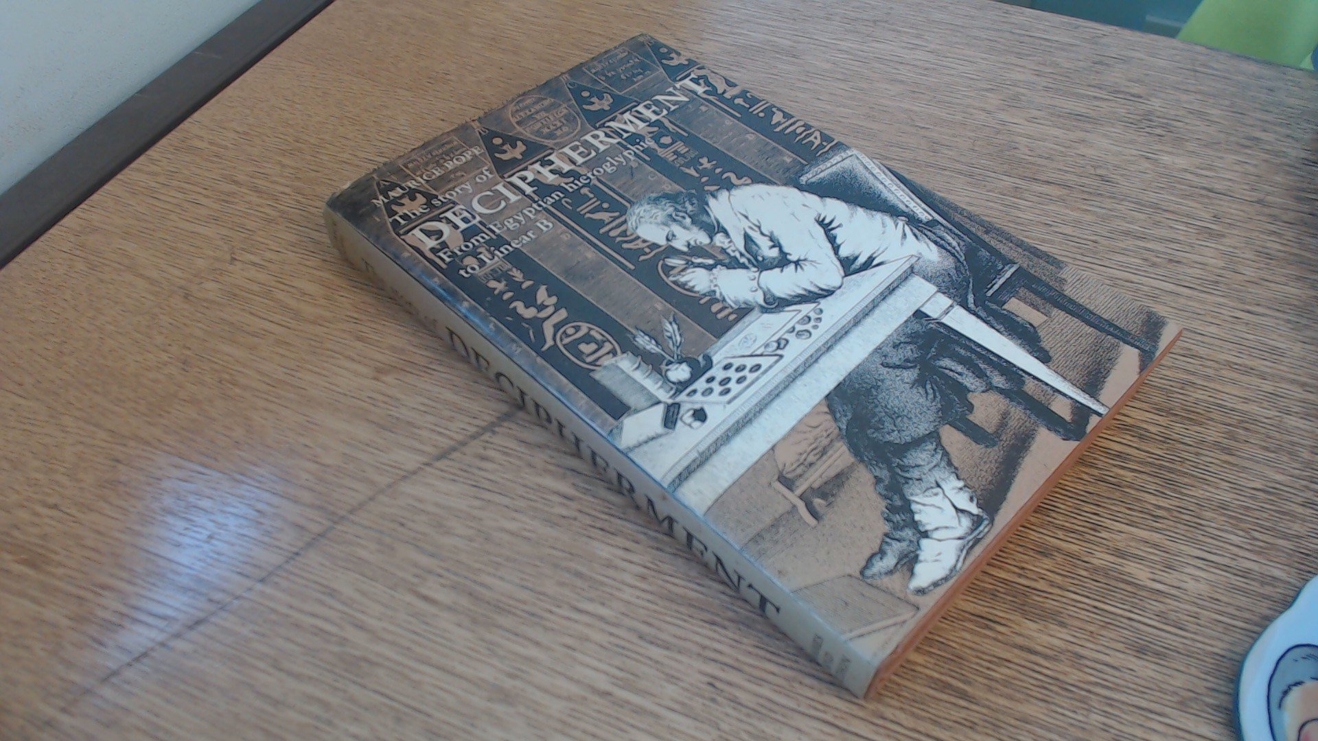 The story of decipherment: From Egyptian hieroglyphic to linear B (The World of archaeology)